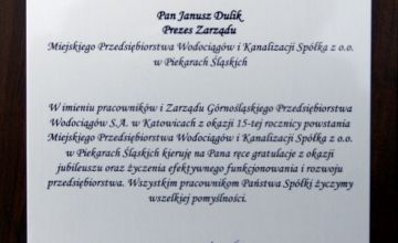 Gratulacje i życzenia dla Prezesa Janusza Dulika z okazji 15-tej rocznicy powstania MPWiK w Piekarach Śląskich Sp. z . o. o.